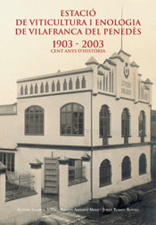 Imatge de la portada del llibre Estació de Viticultura i Enologia de Vilafranca del Penedès 1903-2003